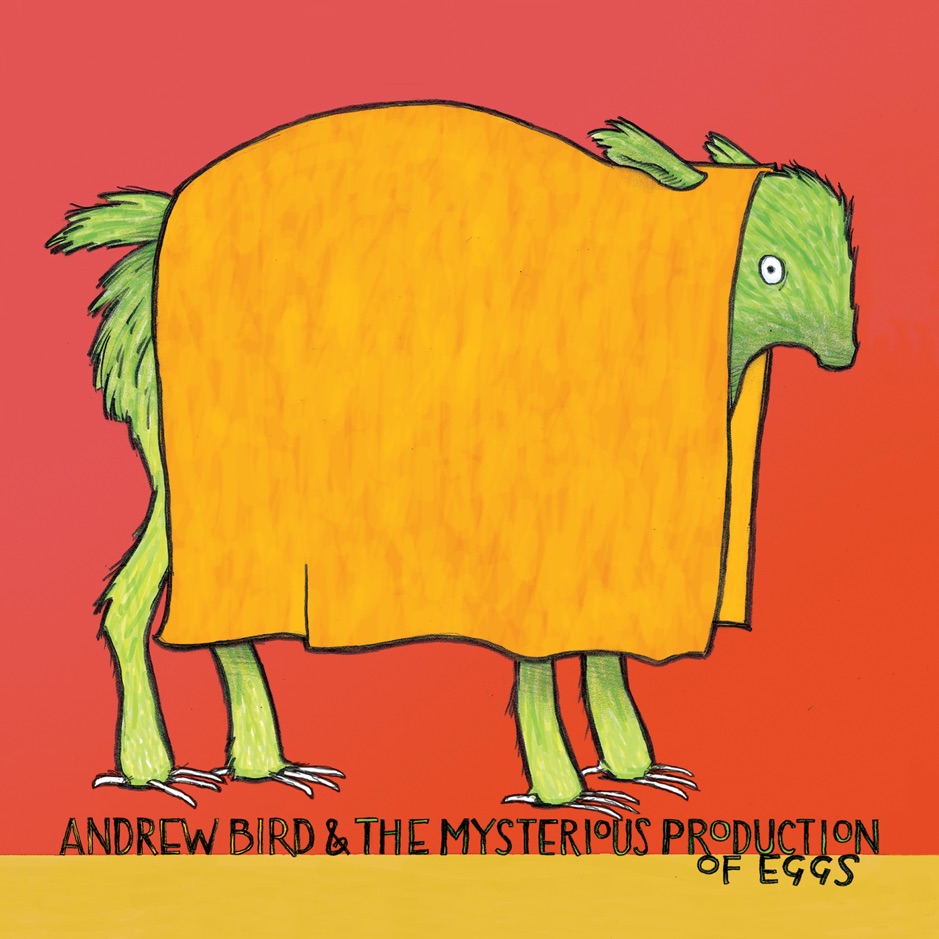 Andrew Bird - Mysterious Production of Eggs